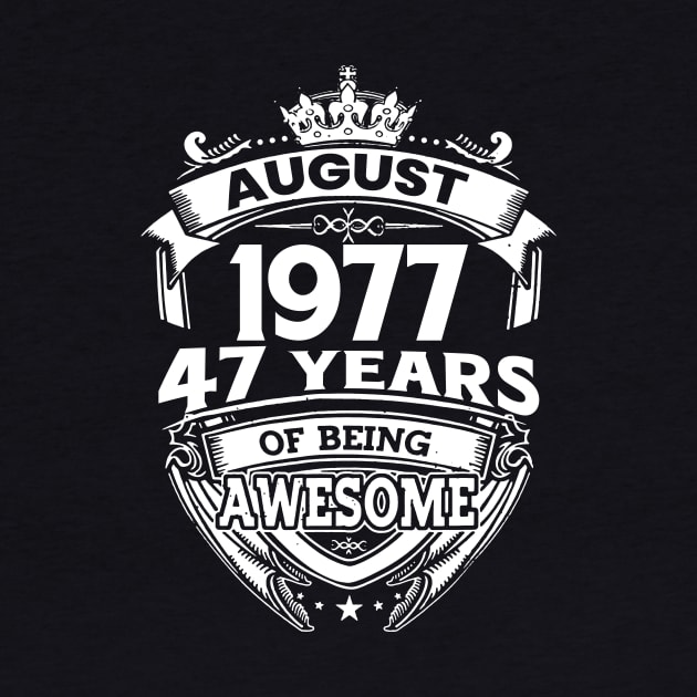 August 1977 47 Years Of Being Awesome 47th Birthday by Gadsengarland.Art